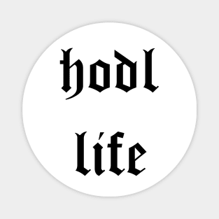 HODL Life Bitcoin, Cryptocurrency, Crypto Millionaire, Hodler, Funny Bitcoin, hodl Crypto Magnet